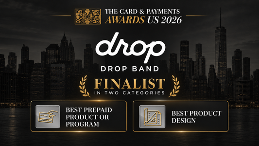 Drop Band named a finalist for Best Prepaid Product or Program and Best Product Design at The Card & Payments Awards US 2026.